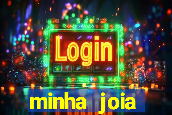 minha joia significado minha joia giria